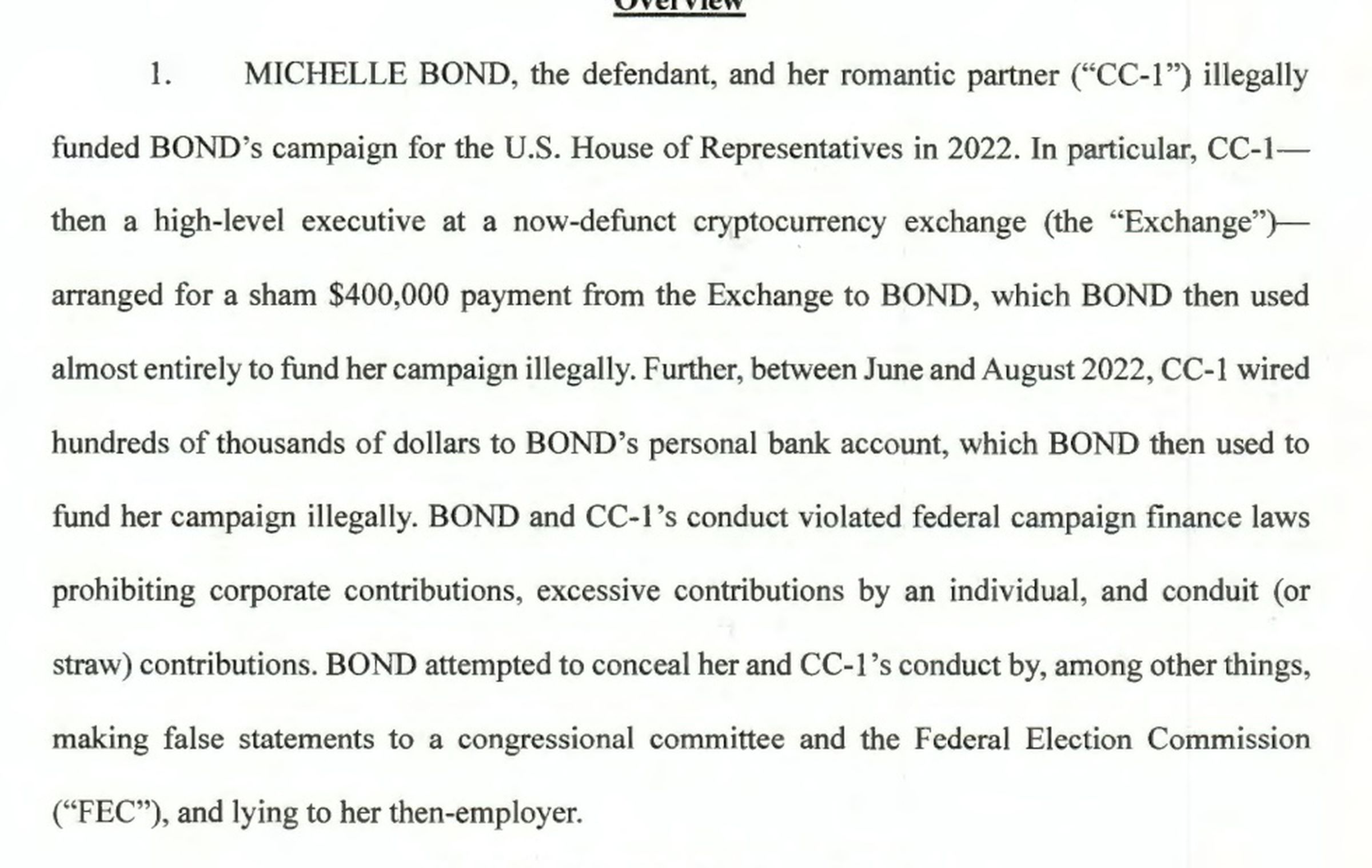 MICHELLE BOND, the defendant, and her romantic partner (“CC-1 “) illegally funded BOND’s campaign for the U.S. House of Representatives in 2022. In particular, CC-1- then a high-level executive at a now-defunct cryptocurrency exchange (the “Exchange”)— arranged for a sham $400,000 payment from the Exchange to BOND, which BOND then used almost entirely to fund her campaign illegally.